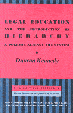 Legal Education and the Reproduction of Hierarchy: A Polemic Against the System, by Duncan Kennedy