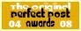 The Original Perfect Post Awards 04.08