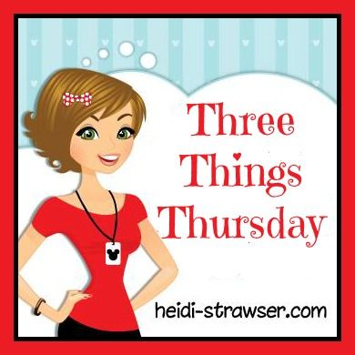  photo Three-Things-Thursday_zps10ee3a1e.jpg