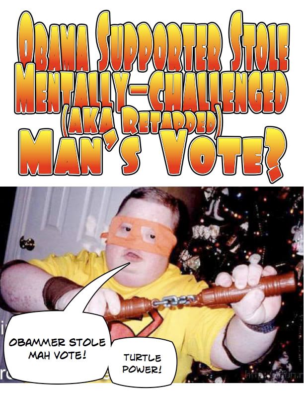 Obama Stole Retards Vote